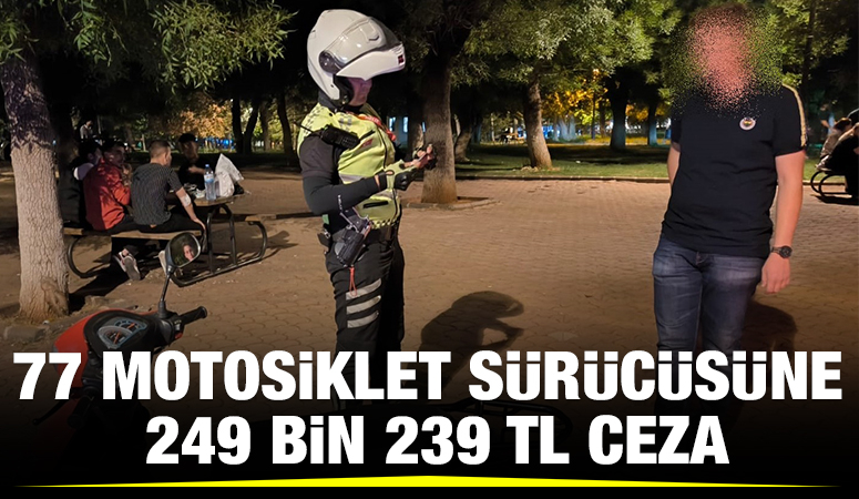 77 motosiklet sürücüsüne 249 bin 239 TL ceza