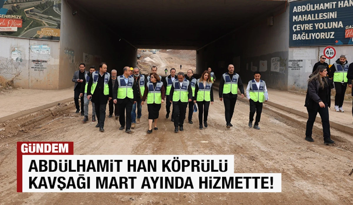 ABDÜLHAMİT HAN KÖPRÜLÜ KAVŞAĞI MART AYINDA HİZMETTE!