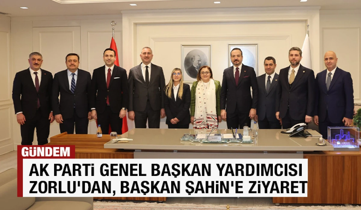 AK PARTİ GENEL BAŞKAN YARDIMCISI ZORLU'DAN, BAŞKAN ŞAHİN&rsquo;E ZİYARET