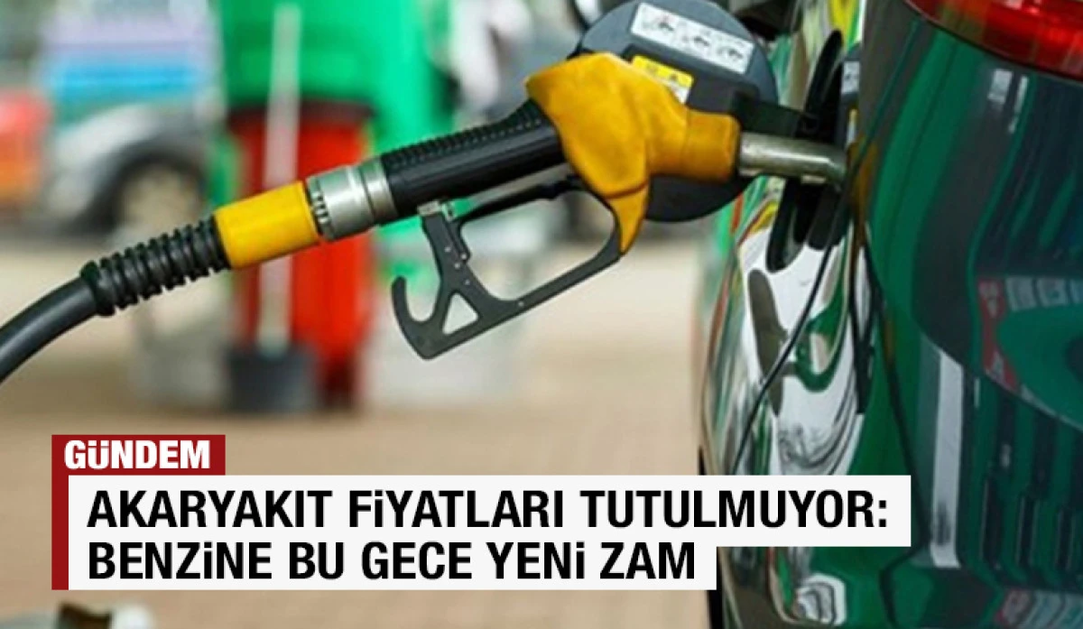 Akaryakıt Fiyatları Tutulmuyor: Benzine Bu Gece Yeni Zam