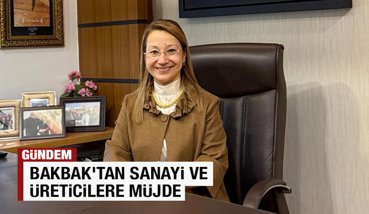BAKBAK&rsquo;TAN SANAYİ VE &Uuml;RETİCİLERE M&Uuml;JDE