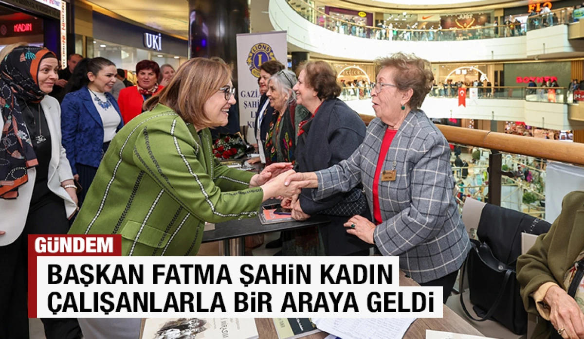 BAŞKAN FATMA ŞAHİN KADIN &Ccedil;ALIŞANLARLA BİR ARAYA GELDİ