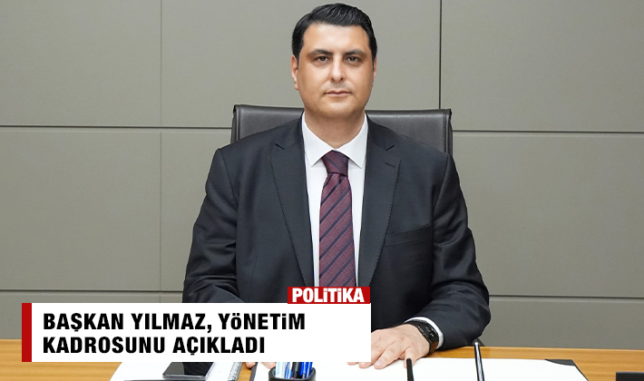 BAŞKAN YILMAZ, YÖNETİM KADROSUNU AÇIKLADI