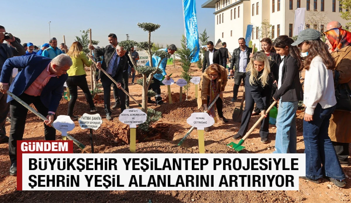 BÜYÜKŞEHİR YEŞİLANTEP PROJESİYLE ŞEHRİN YEŞİL ALANLARINI ARTIRIYOR