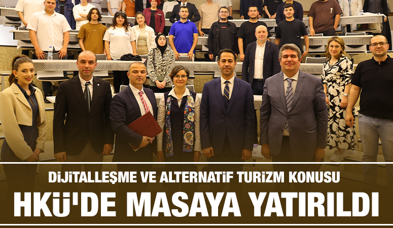 Dijitalleşme ve Alternatif Turizm Konusu HKÜ’de Masaya Yatırıldı