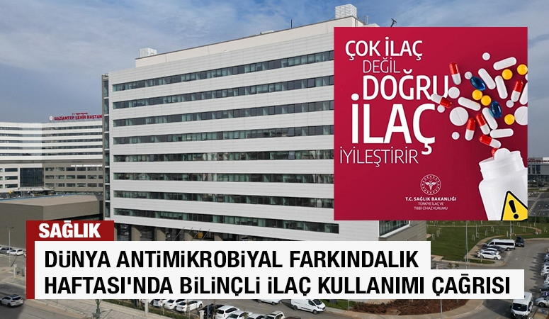 Dünya Antimikrobiyal Farkındalık Haftası’nda Bilinçli İlaç Kullanımı Çağrısı