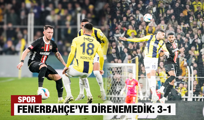 Fenerbahçe'ye direnemedik: 3-1