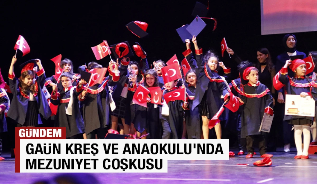 GA&Uuml;N Kreş ve Anaokulu&rsquo;nda Mezuniyet Coşkusu