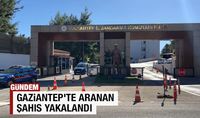 Gaziantep'te aranan şahıs yakalandı