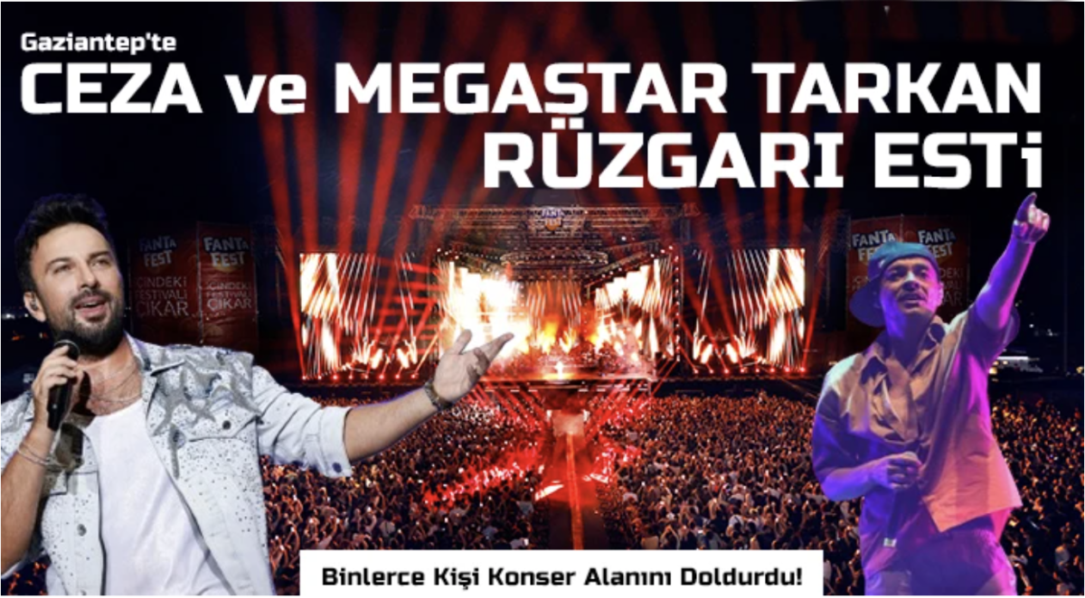 Gaziantep'te Ceza ve megastar Tarkan rüzgarı esti