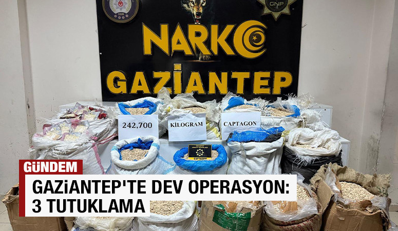Gaziantep'te dev operasyon: 3 tutuklama 