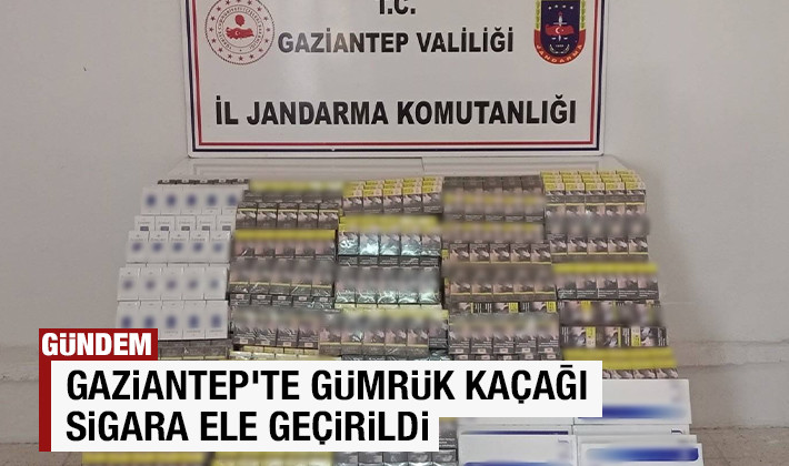 Gaziantep’te gümrük kaçağı sigara ele geçirildi