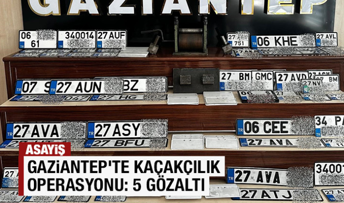 Gaziantep’te kaçakçılık operasyonu: 5 gözaltı