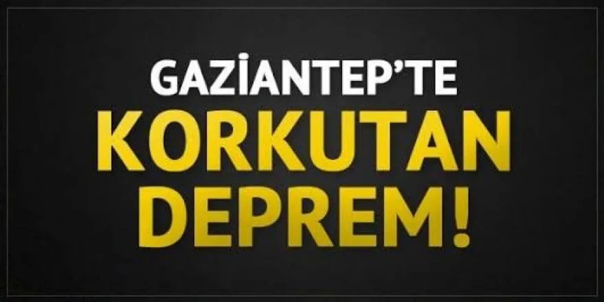 GAZİANTEP'TE KORKUTAN DEPREM
