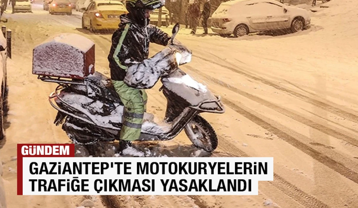 Gaziantep&rsquo;te Motokuryelerin Trafiğe &Ccedil;ıkması Yasaklandı