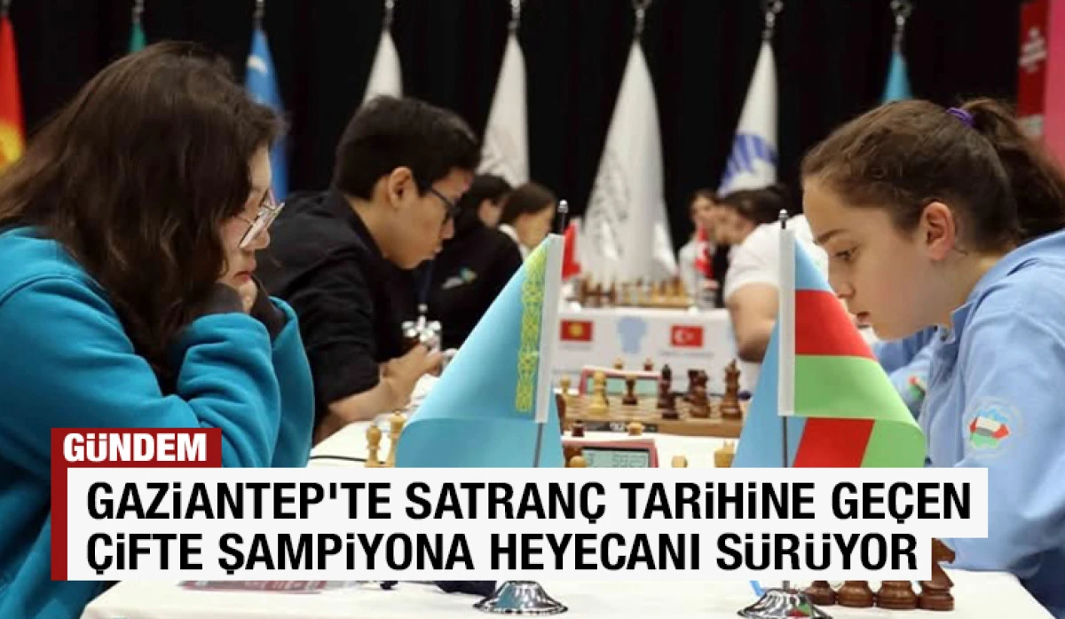 GAZİANTEP’TE SATRANÇ TARİHİNE GEÇEN ÇİFTE ŞAMPİYONA HEYECANI SÜRÜYOR