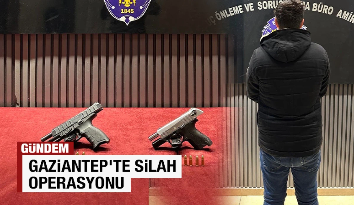 Gaziantep'te Silah Operasyonu