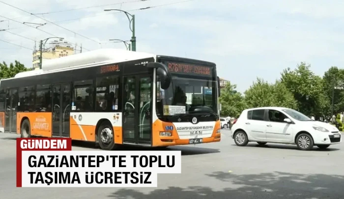 Gaziantep'te Toplu Taşıma &Uuml;cretsiz