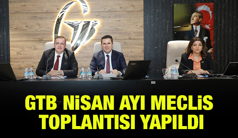 GTB NİSAN AYI MECLİS TOPLANTISI YAPILDI