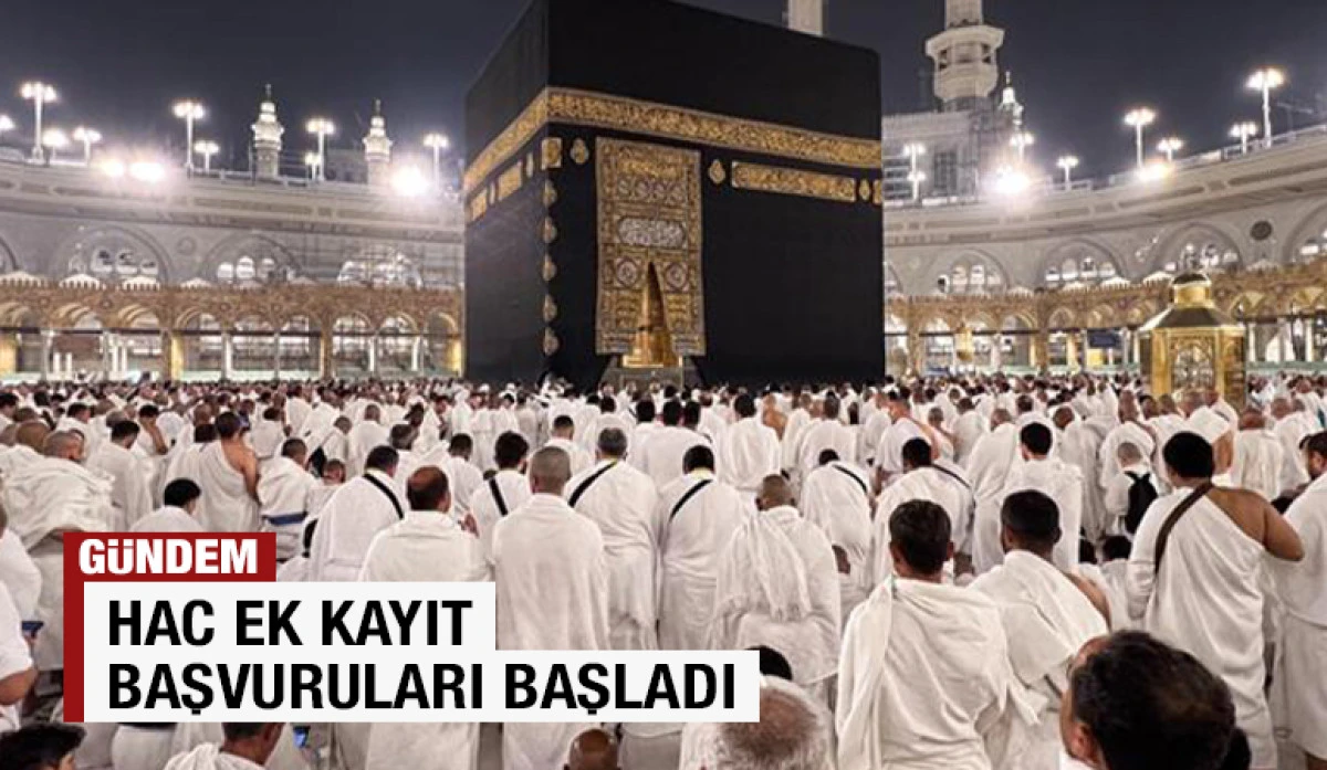 Hac ek kayıt başvuruları başladı