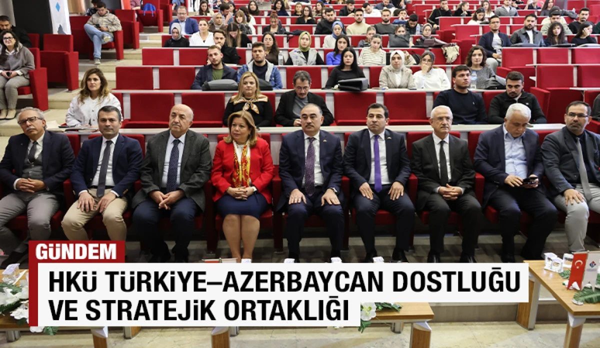 HKÜ Türkiye–Azerbaycan Dostluğu ve Stratejik Ortaklığı