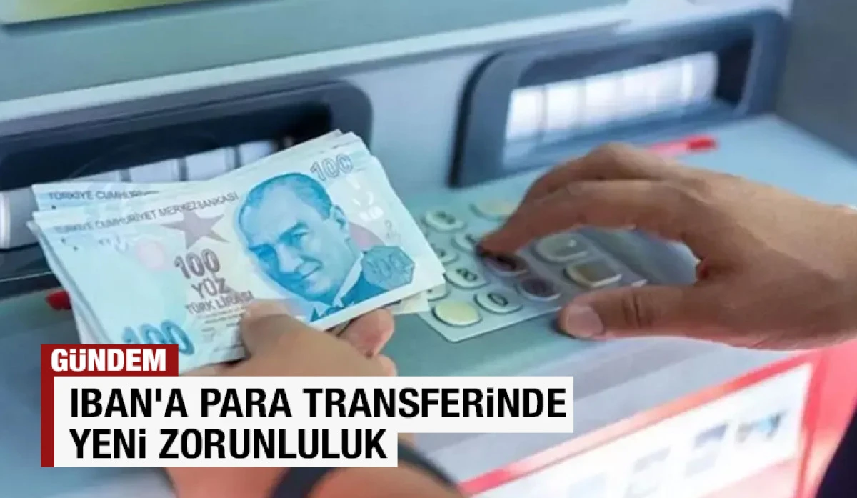 IBAN'a para transferinde yeni zorunluluk