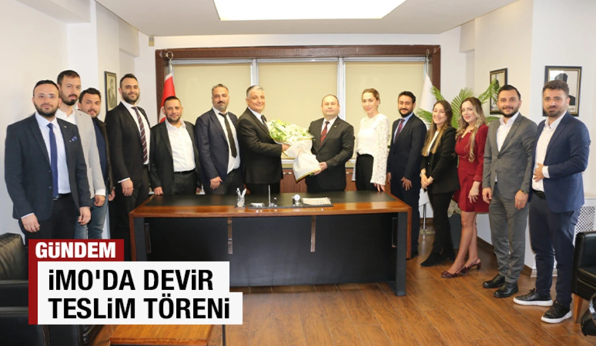İMO&rsquo;da devir teslim t&ouml;reni