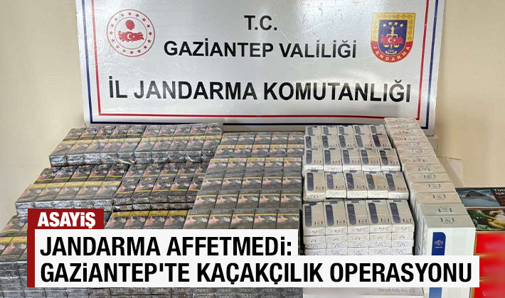 Jandarma affetmedi: Gaziantep'te kaçakçılık operasyonu 
