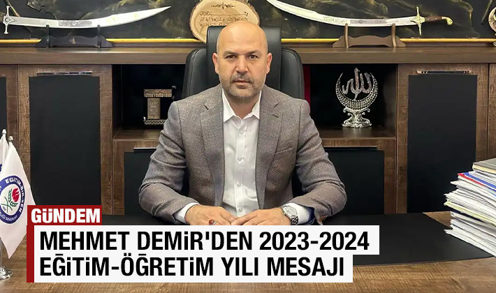 Mehmet Demir'den 2023-2024 Eğitim-Öğretim yılı mesajı