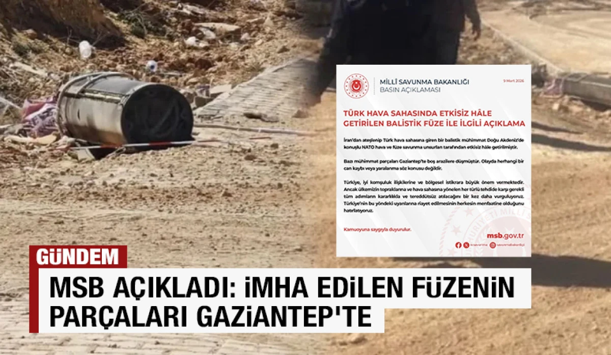 MSB A&ccedil;ıkladı: İmha Edilen F&uuml;zenin Par&ccedil;aları Gaziantep&rsquo;te