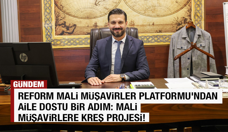 Reform Mali Müşavirler Platformu’ndan Aile Dostu Bir Adım: Mali Müşavirlere Kreş Projesi!