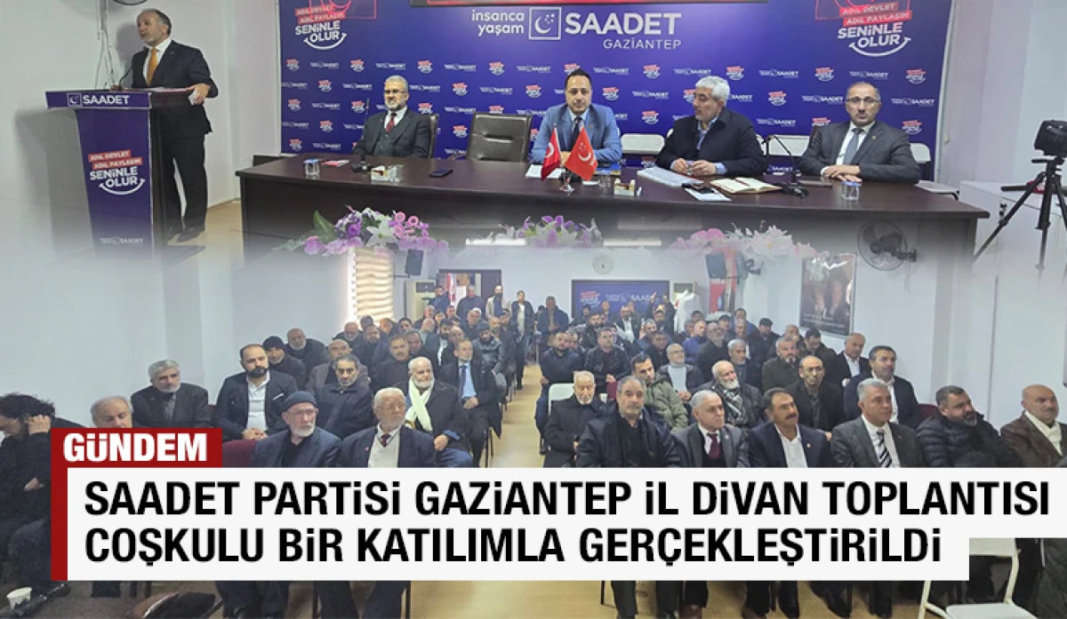 Saadet Partisi Gaziantep İl Divan Toplantısı Coşkulu Bir Katılımla Ger&ccedil;ekleştirildi