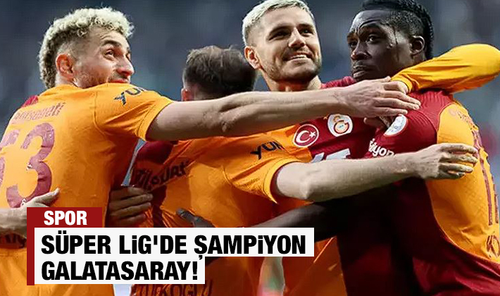 Süper Lig'de şampiyon Galatasaray!