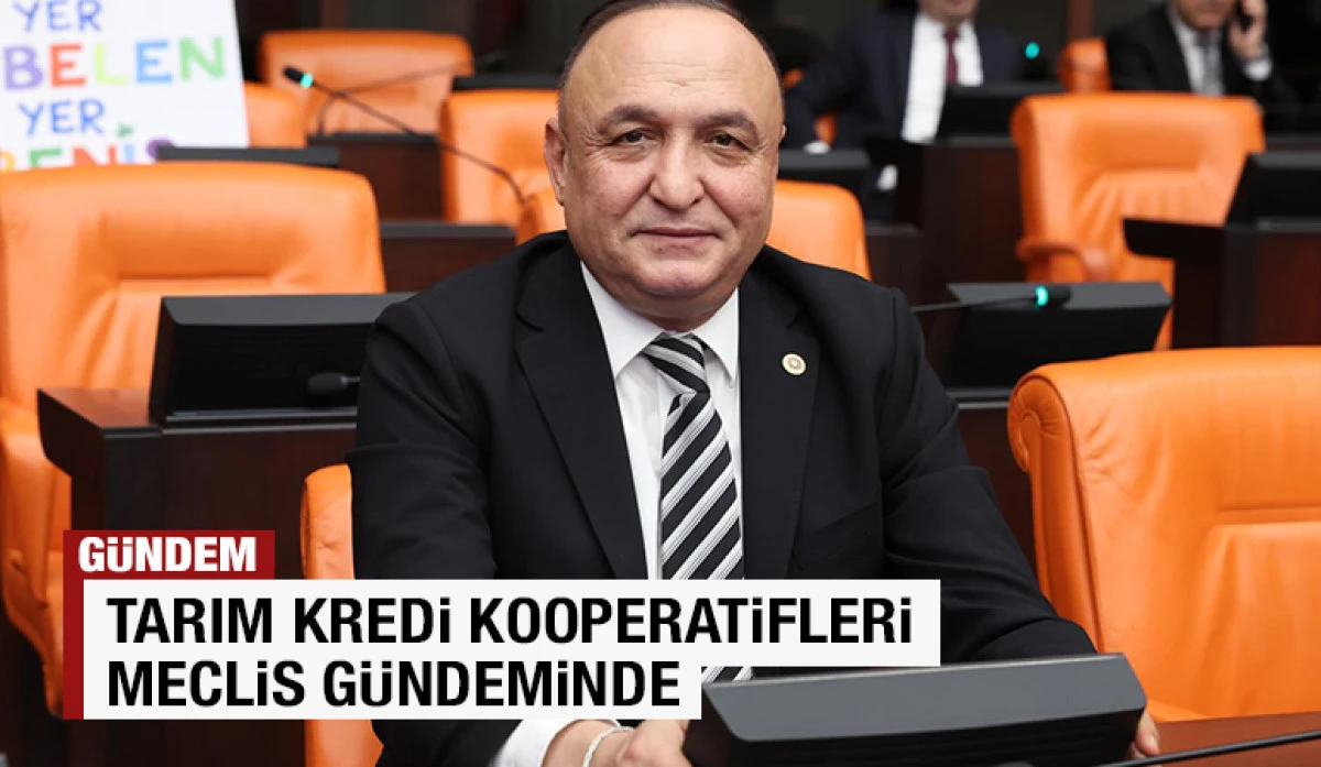 Tarım Kredi Kooperatifleri Meclis g&uuml;ndeminde